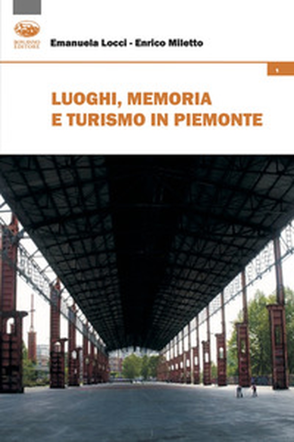 Luoghi, memoria e turismo in Piemonte - Librerie.coop Luoghi, memoria e turismo in Piemonte - Librerie.coop