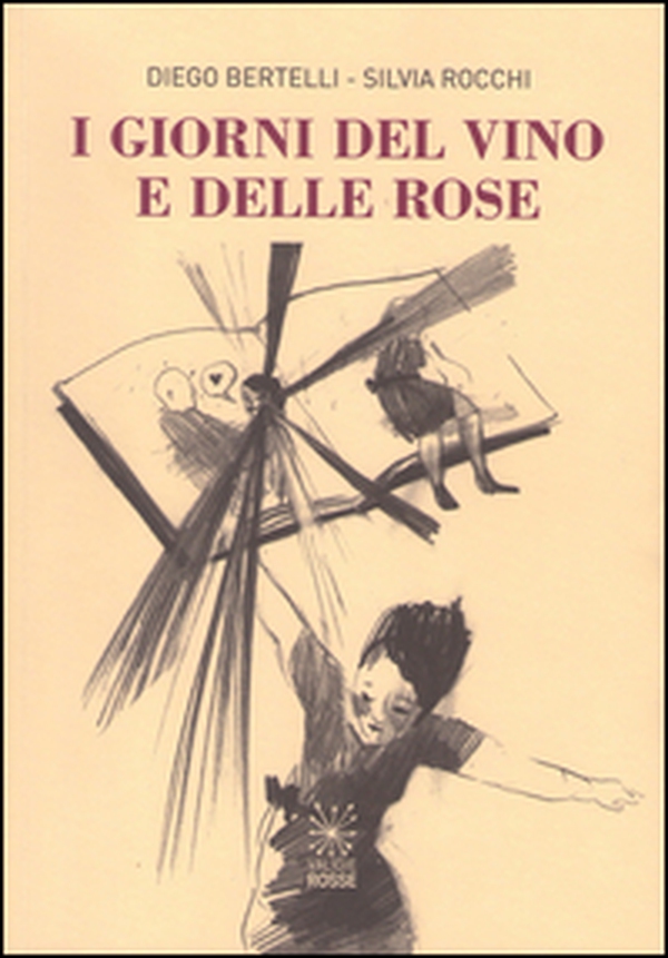 I giorni del vino e delle rose - Librerie.coop I giorni del vino e delle rose - Librerie.coop