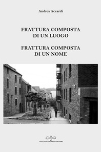 Frattura composta di un luogo. Frattura composta di un nome - Librerie.coop
