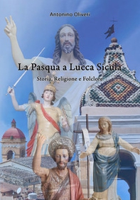 La Pasqua a Lucca Sicula. Storia, religione e folclore - Librerie.coop