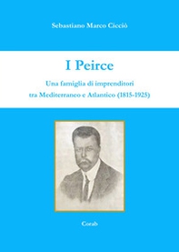 I Peirce. Una famiglia di imprenditori tra Mediterraneo e Atlantico (1815-1925) - Librerie.coop
