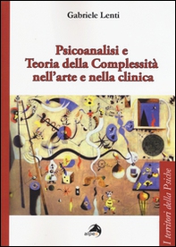 Psicoanalisi e teoria della complessità nell'arte e nella clinica - Librerie.coop