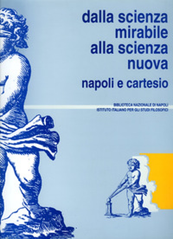 Dalla scienza mirabile alla scienza nuova. Napoli e Cartesio - Librerie.coop Dalla scienza mirabile alla scienza nuova. Napoli e Cartesio - Librerie.coop