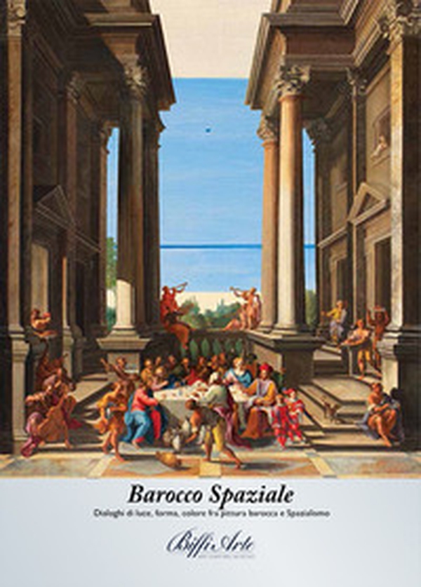Barocco spaziale. Dialoghi di luce, forma, colore fra pittura barocca e spazialismo. Catalogo della mostra (Piacenza, 8 dicembre 2021-6 febbraio 2022) - Librerie.coop Barocco spaziale. Dialoghi di luce, forma, colore fra pittura barocca e spazialismo. Catalogo della mostra (Piacenza, 8 dicembre 2021-6 febbraio 2022) - Librerie.coop