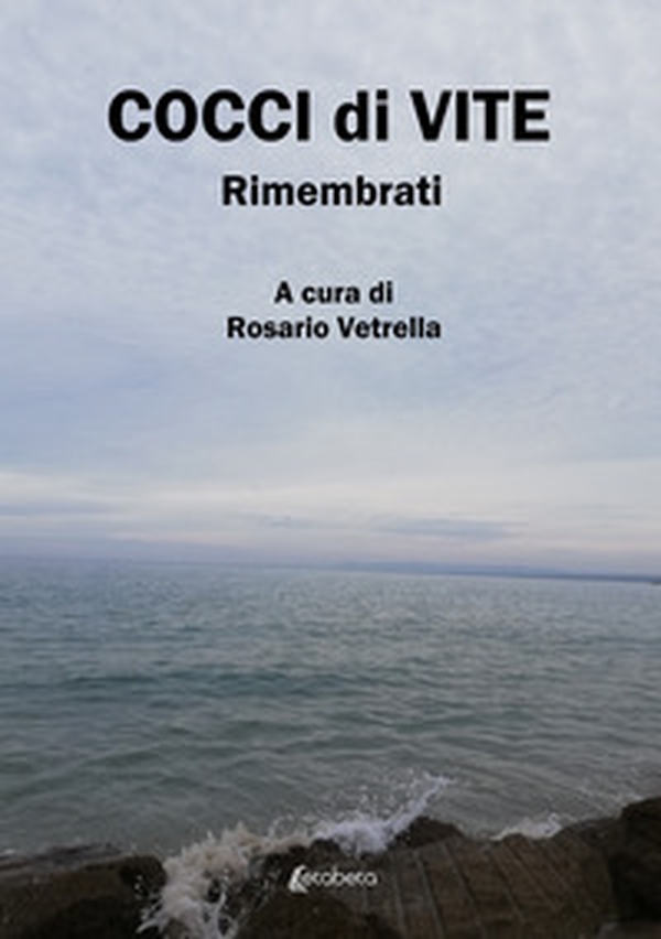 Cocci di vite. Rimembrati - Librerie.coop Cocci di vite. Rimembrati - Librerie.coop