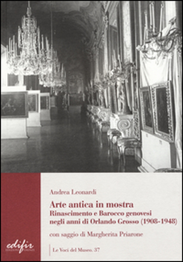 Arte antica in mostra. Rinascimento e Barocco genovesi negli anni di Orlando Grosso (1908-1948) - Librerie.coop Arte antica in mostra. Rinascimento e Barocco genovesi negli anni di Orlando Grosso (1908-1948) - Librerie.coop