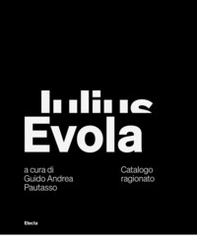Julius Evola. Catalogo ragionato. Ediz. italiana e inglese - Librerie.coop