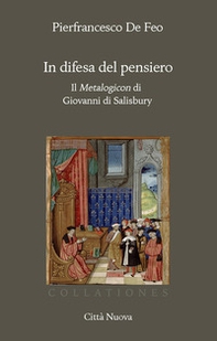 In difesa del pensiero. Il Metalogicon di Giovanni di Salisbury - Librerie.coop