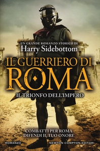 Il guerriero di Roma. Il trionfo dell'impero - Librerie.coop