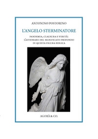 L'angelo sterminatore. Pandemia, clausura e verità: l'affiorare del significato profondo di questa figura biblica - Librerie.coop