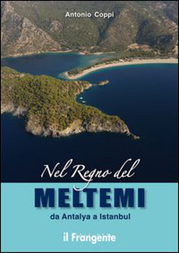Nel regno del Meltemi da Antalya a Istanbul - Librerie.coop Nel regno del Meltemi da Antalya a Istanbul - Librerie.coop