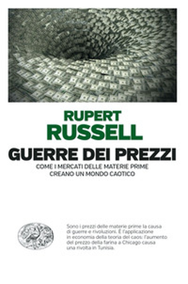Guerre dei prezzi. Come i mercati delle materie prime creano un mondo caotico - Librerie.coop Guerre dei prezzi. Come i mercati delle materie prime creano un mondo caotico - Librerie.coop