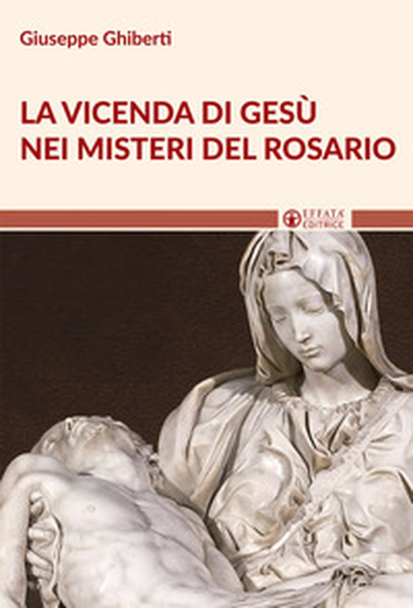 La vicenda di Gesù nei misteri del rosario - Librerie.coop La vicenda di Gesù nei misteri del rosario - Librerie.coop