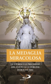 La Medaglia Miracolosa. La storia e le preghiere del culto alla Vergine di Rue du Bac - Librerie.coop La Medaglia Miracolosa. La storia e le preghiere del culto alla Vergine di Rue du Bac - Librerie.coop