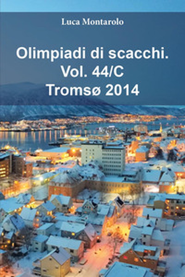 Olimpiadi di scacchi - Vol. 44\C - Librerie.coop