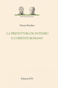 La prefettura di Antemio e l'oriente romano - Librerie.coop