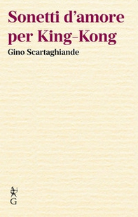 Sonetti d'amore per King-Kong - Librerie.coop
