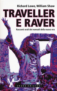 Traveller e raver. Racconti orali dei nomadi della nuova era - Librerie.coop
