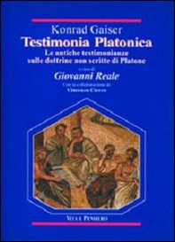 Testimonia platonica. Le antiche testimonianze sulle dottrine non scritte di Platone - Librerie.coop