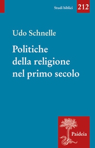 Politiche della religione nel primo secolo. Romani, giudei e cristiani - Librerie.coop
