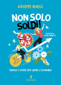Non solo soldi! Parole e storie per capire l'economia - Librerie.coop Non solo soldi! Parole e storie per capire l'economia - Librerie.coop