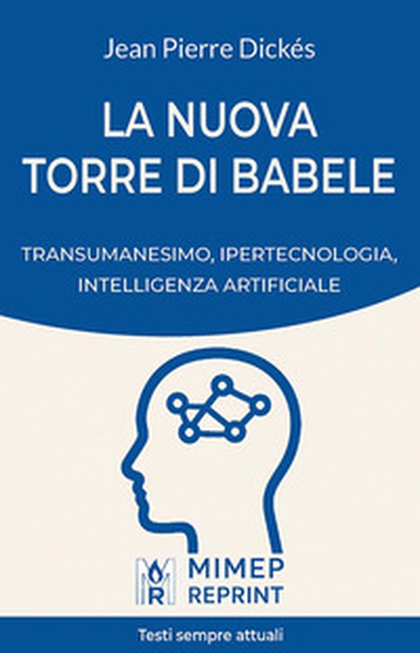La nuova Torre di Babele. Transumanesimo, ipertecnologia, intelligenza artificiale - Librerie.coop