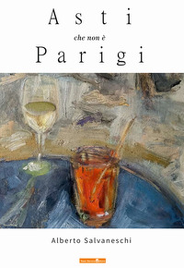 Asti che non è Parigi - Librerie.coop Asti che non è Parigi - Librerie.coop