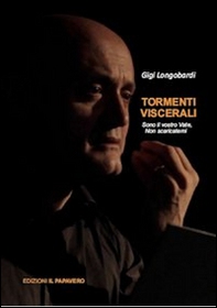 Tormenti viscerali. Sono il vostro vate, non scaricatemi - Librerie.coop