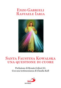 Santa Faustina Kowalska. Una questione di cuore - Librerie.coop Santa Faustina Kowalska. Una questione di cuore - Librerie.coop