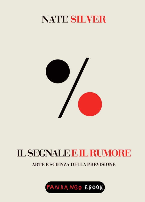 Il segnale e il rumore. Arte e scienza della previsione - Librerie.coop Il segnale e il rumore. Arte e scienza della previsione - Librerie.coop