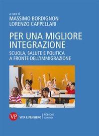 Per una migliore integrazione. Scuola, salute e politica a fronte dell'immigrazione - Librerie.coop