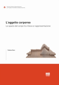 L'oggetto corporeo. Lo spazio del corpo tra rilievo e rappresentazione - Librerie.coop