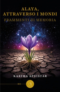 Alaya, attraverso i mondi. Frammenti di memoria - Librerie.coop