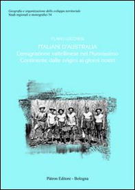 Italiani d'Australia. L'emigrazione valtellinese nel nuovissimo continente dalle origini ai giorni nostri - Librerie.coop