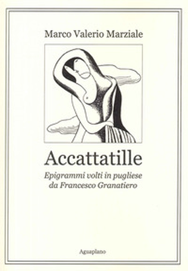 Accattatille. Epigrammi volti in pugliese - Librerie.coop