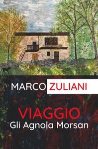 Viaggio. Gli Agnola Morsan - Librerie.coop Viaggio. Gli Agnola Morsan - Librerie.coop