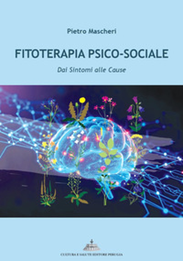 Fitoterapia psico-sociale. Dai sintomi alle cause - Librerie.coop