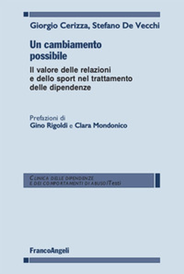 Un cambiamento possibile. Il valore delle relazioni e dello sport nel trattamento delle dipendenze - Librerie.coop Un cambiamento possibile. Il valore delle relazioni e dello sport nel trattamento delle dipendenze - Librerie.coop