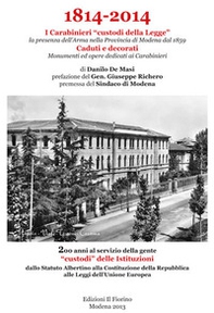 1814-2014 i carabinieri «custodi della legge». La presenza dell'Arma nella provincia di Modena dal 1859. Caduti e decorati, monumenti ed opere dedicati ai carabinier - Librerie.coop 1814-2014 i carabinieri «custodi della legge». La presenza dell'Arma nella provincia di Modena dal 1859. Caduti e decorati, monumenti ed opere dedicati ai carabinier - Librerie.coop