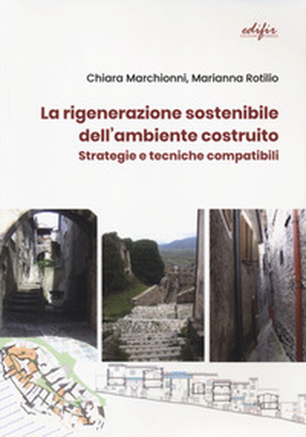 La rigenerazione sostenibile dell'ambiente costruito. Strategie e tecniche compatibili - Librerie.coop La rigenerazione sostenibile dell'ambiente costruito. Strategie e tecniche compatibili - Librerie.coop