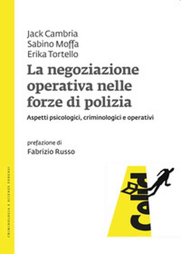 La negoziazione operativa nelle forze di polizia. Aspetti psicologici, criminologici e operativi - Librerie.coop La negoziazione operativa nelle forze di polizia. Aspetti psicologici, criminologici e operativi - Librerie.coop