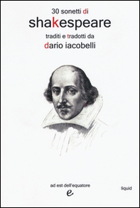 30 sonetti di Shakespeare traditi e tradotti da Dario Iacobelli. Testo inglese a fronte - Librerie.coop