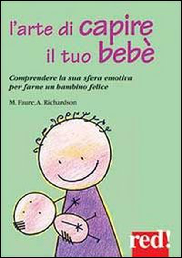 L'arte di capire il tuo bebé - Librerie.coop L'arte di capire il tuo bebé - Librerie.coop
