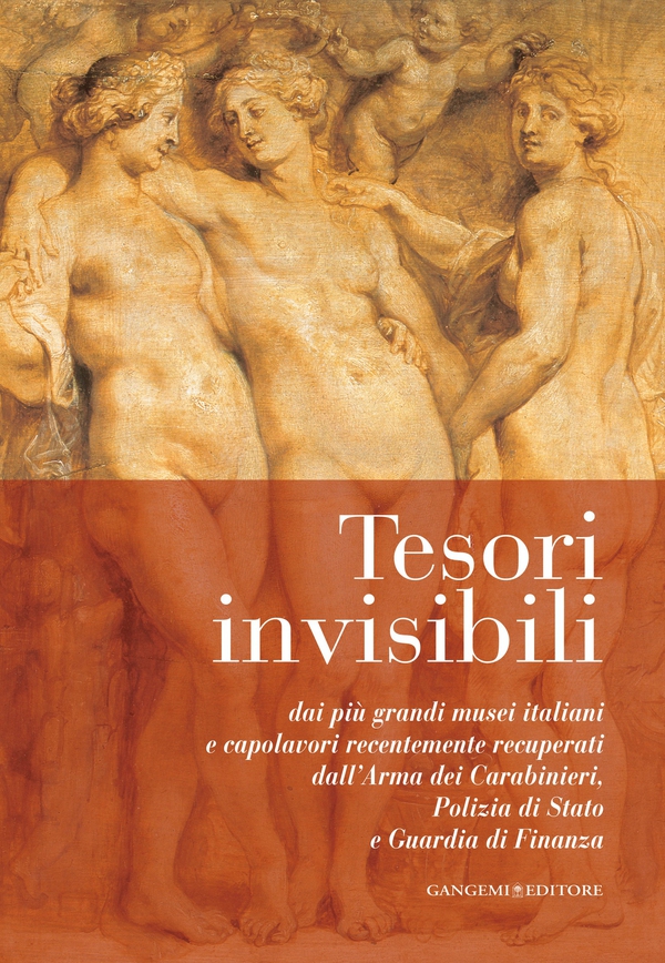 Tesori invisibili dai più grandi musei italiani e capolavori recentemente recuperati dall'Arma dei Carabinieri, Polizia di Stato e Guardia di Finanza - Librerie.coop Tesori invisibili dai più grandi musei italiani e capolavori recentemente recuperati dall'Arma dei Carabinieri, Polizia di Stato e Guardia di Finanza - Librerie.coop