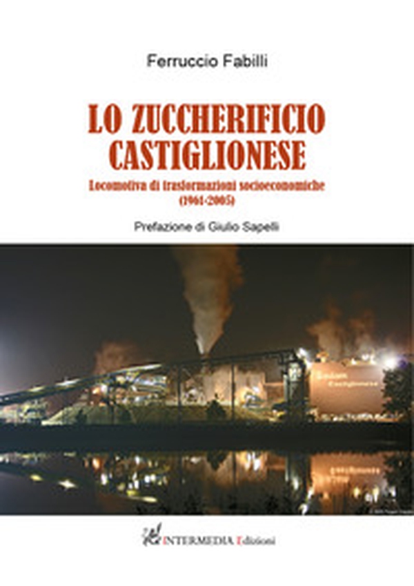 Lo zuccherificio castiglionese. Locomotiva di trasformazioni socieconomiche (1961-2005) - Librerie.coop Lo zuccherificio castiglionese. Locomotiva di trasformazioni socieconomiche (1961-2005) - Librerie.coop