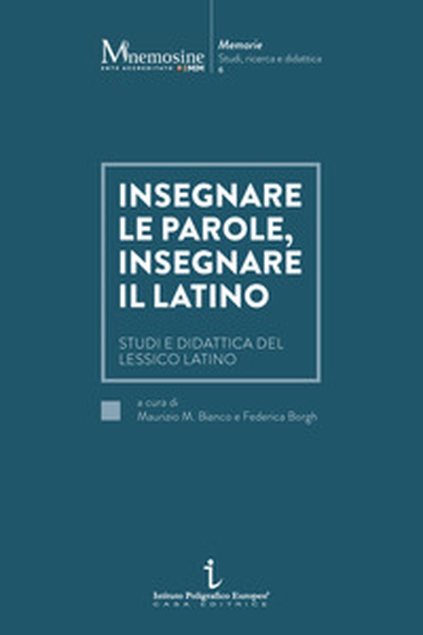 Insegnare le parole, insegnare il latino. Studi e didattica del lessico latino - Librerie.coop