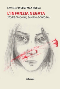L'infanzia negata. Storie di uomini, bambini e caporali - Librerie.coop