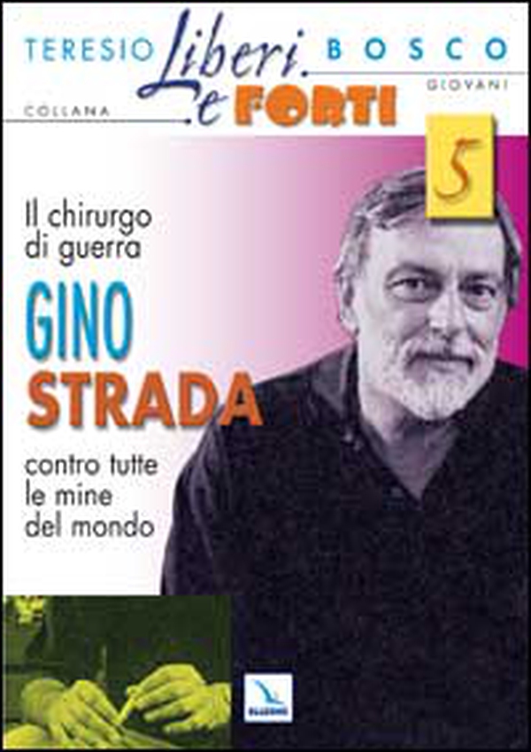 Il chirurgo di guerra Gino Strada contro tutte le mine del mondo - Librerie.coop Il chirurgo di guerra Gino Strada contro tutte le mine del mondo - Librerie.coop