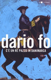 C'è un re pazzo in Danimarca - Librerie.coop C'è un re pazzo in Danimarca - Librerie.coop