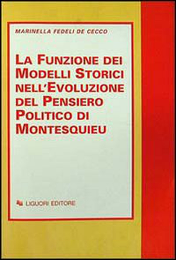 La funzione dei modelli storici nell'evoluzione del pensiero politico di Montesquieu - Librerie.coop La funzione dei modelli storici nell'evoluzione del pensiero politico di Montesquieu - Librerie.coop